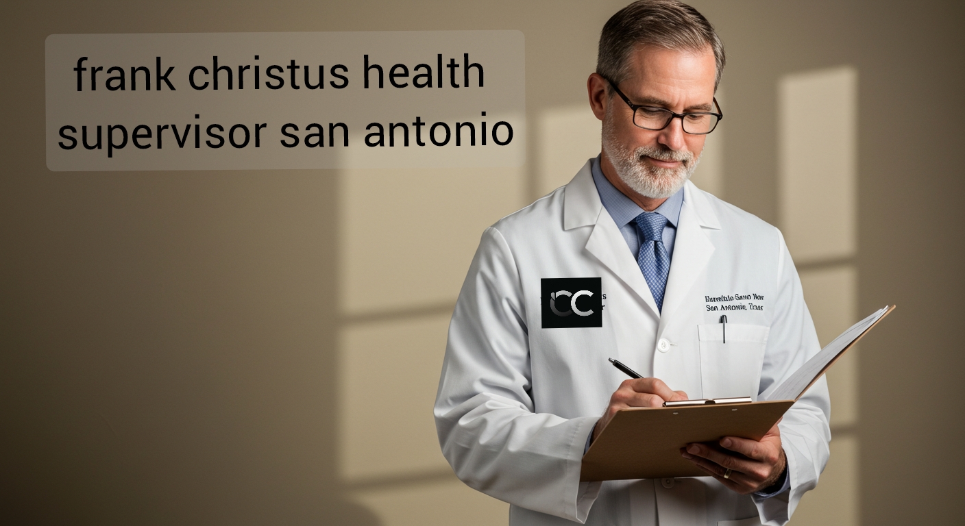 Frank CHRISTUS Health Supervisor San Antonio: A Deep Dive into Leadership and Impact